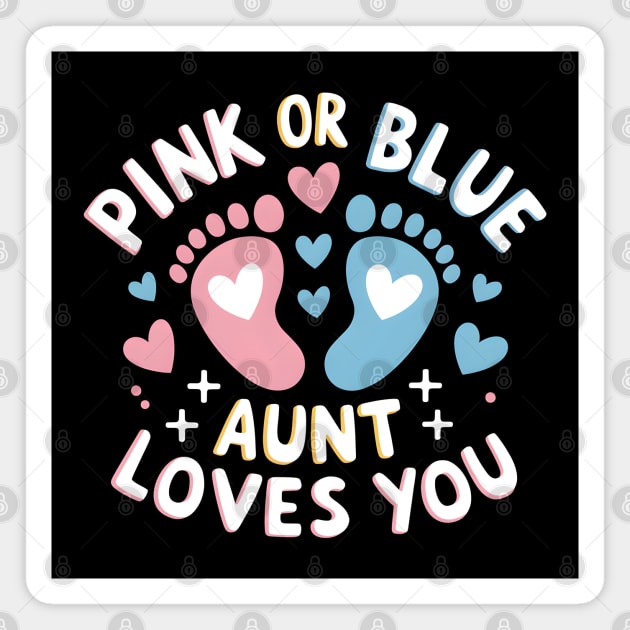 Pink or Blue Aunt Loves You Magnet by MakerMind8.2